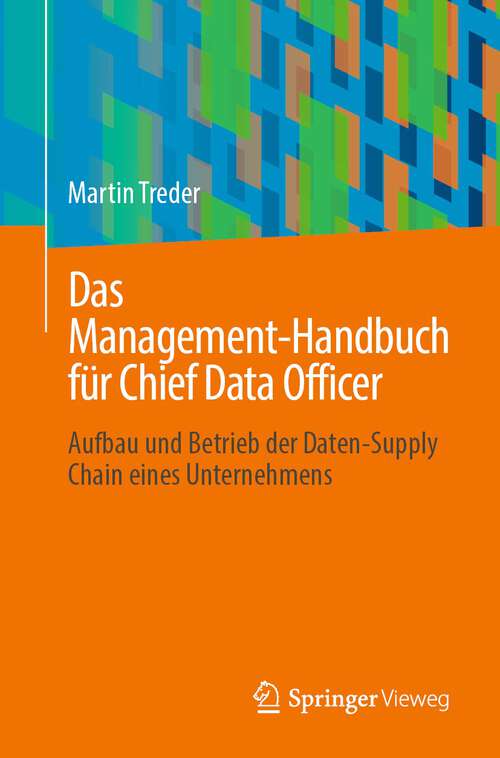 Book cover of Das Management-Handbuch für Chief Data Officer: Aufbau und Betrieb der Daten-Supply Chain eines Unternehmens (1. Aufl. 2023)