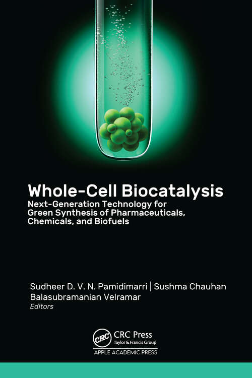 Book cover of Whole-Cell Biocatalysis: Next-Generation Technology for Green Synthesis of Pharmaceutical, Chemicals, and Biofuels