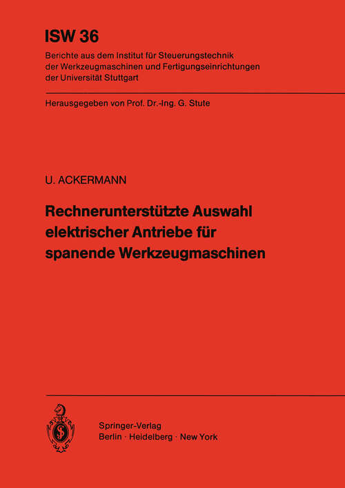 Book cover of Rechnerunterstützte Auswahl elektrischer Antriebe für spanende Werkzeugmaschinen (1981) (ISW Forschung und Praxis #36)