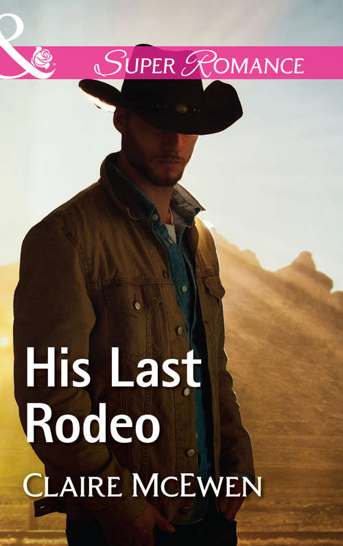 Book cover of His Last Rodeo: The Fireman's Son His Last Rodeo Famous In A Small Town Stranded With The Captain (ePub edition) (Sierra Legacy #4)