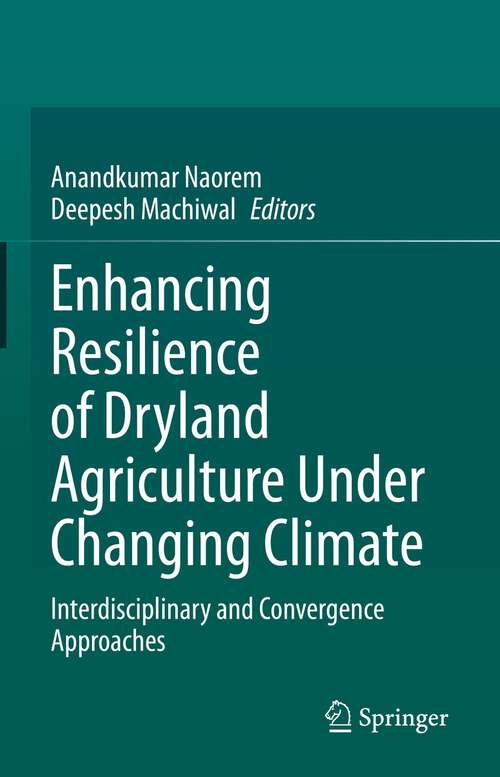 Book cover of Enhancing Resilience of Dryland Agriculture Under Changing Climate: Interdisciplinary and Convergence Approaches (1st ed. 2023)