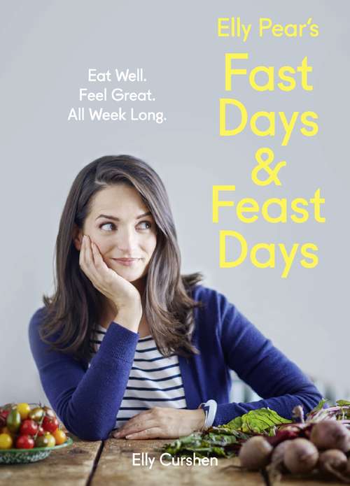 Book cover of Elly Pear’s Fast Days and Feast Days: Eat Well. Feel Great. All Week Long (ePub edition)