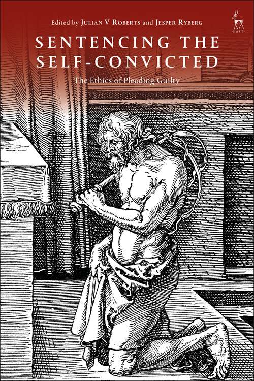 Book cover of Sentencing the Self-Convicted: The Ethics of Pleading Guilty