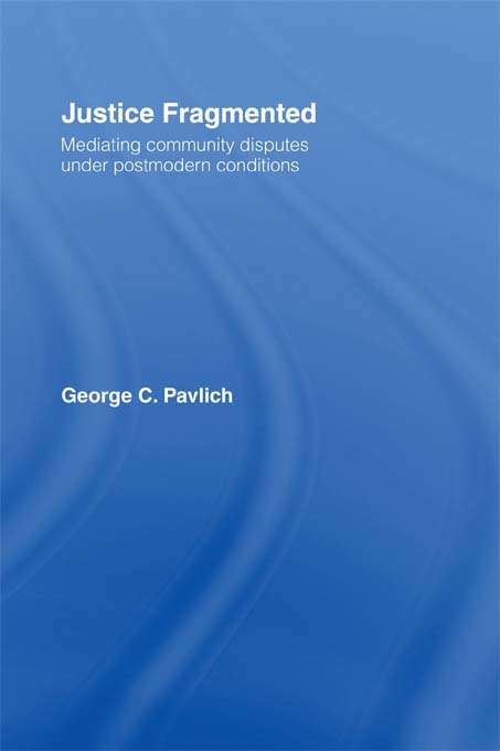 Book cover of Justice Fragmented: Mediating Community Disputes Under Postmodern Conditions