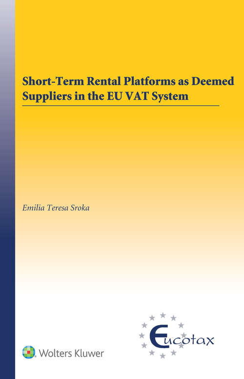 Book cover of Short-Term Rental Platforms as Deemed Suppliers in the EU VAT System (EUCOTAX Series on European Taxation)