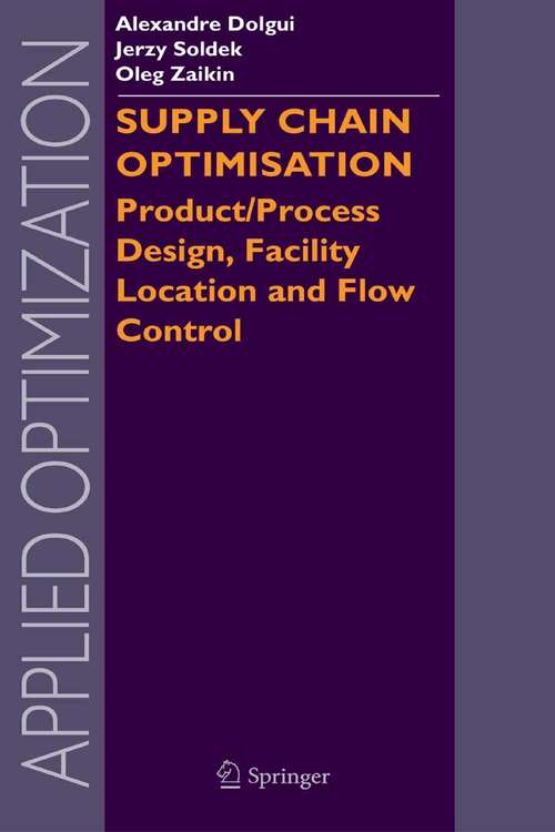 Book cover of Supply Chain Optimisation: Product/Process Design, Facility Location and Flow Control (2005) (Applied Optimization #94)
