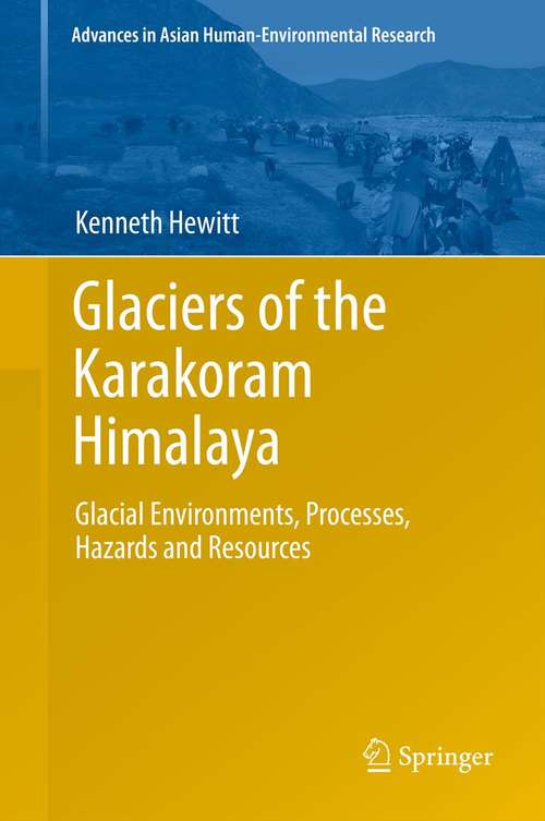 Book cover of Glaciers of the Karakoram Himalaya: Glacial Environments, Processes, Hazards and Resources (2014) (Advances in Asian Human-Environmental Research: Vol. 4)