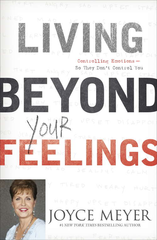 Book cover of Living Beyond Your Feelings: Controlling Emotions So They Don't Control You (Playaway Adult Nonfiction Ser.)