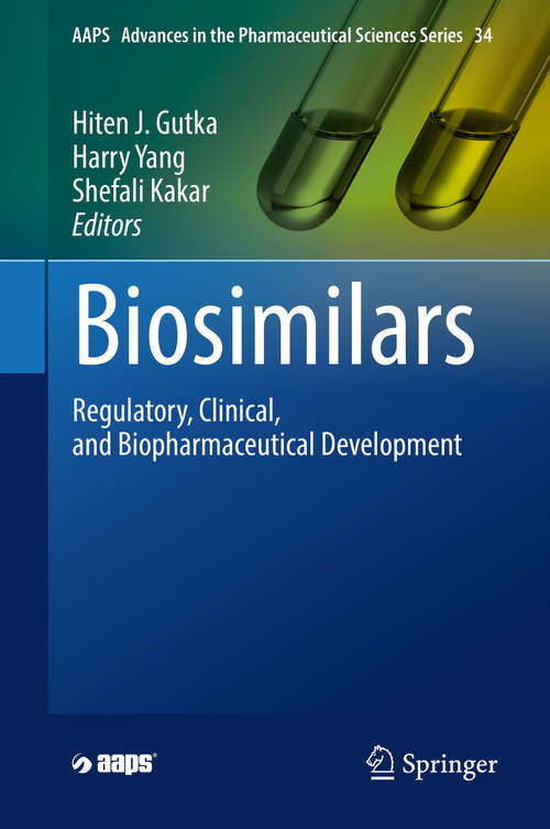 Book cover of Biosimilars: Regulatory, Clinical, And Biopharmaceutical Development (AAPS Advances in the Pharmaceutical Sciences Series #34)