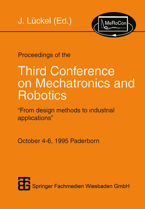 Book cover of Proceedings of the Third Conference on Mechatronics and Robotics: “From design methods to industrial applications” October 4–6, 1995 Paderborn (1995)