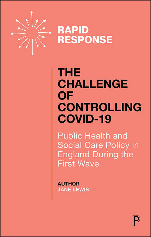 Book cover of The Challenge of Controlling COVID-19: Public Health and Social Care Policy in England During the First Wave