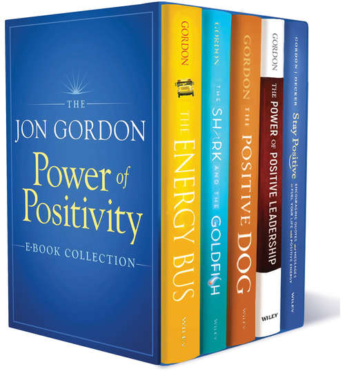 Book cover of The Jon Gordon Power of Positivity E-Book Collection