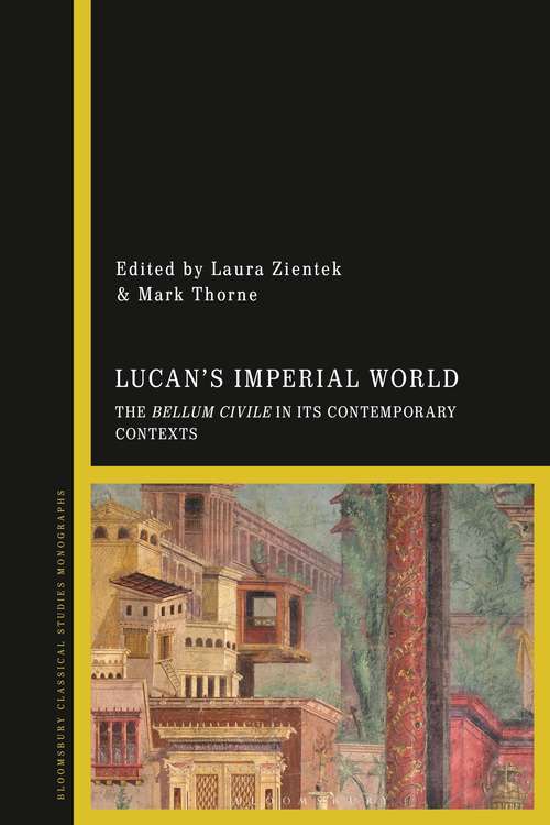 Book cover of Lucan's Imperial World: The Bellum Civile in its Contemporary Contexts