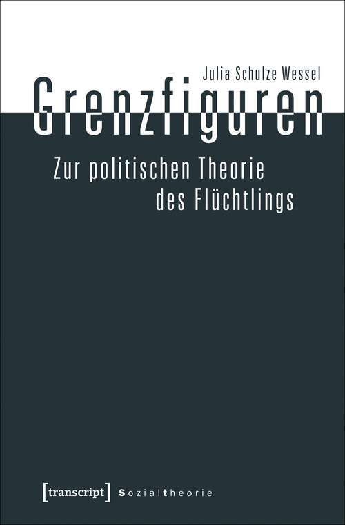 Book cover of Grenzfiguren - Zur politischen Theorie des Flüchtlings (Sozialtheorie)