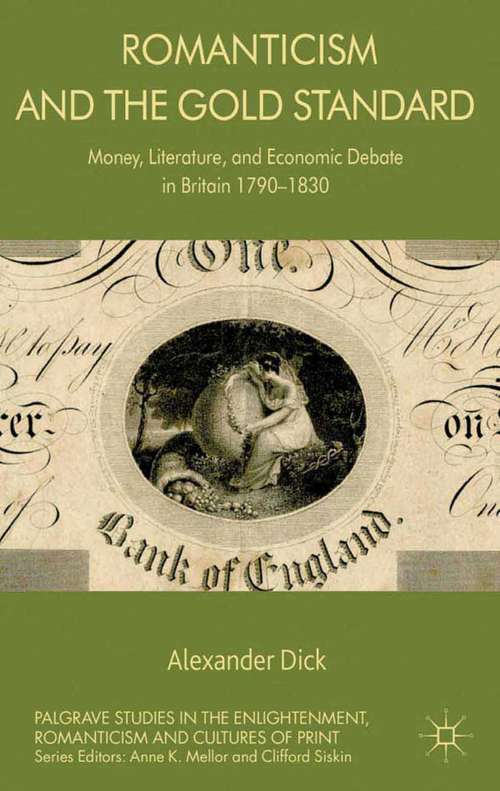 Book cover of Romanticism and the Gold Standard: Money, Literature, and Economic Debate in Britain 1790-1830 (2013) (Palgrave Studies in the Enlightenment, Romanticism and Cultures of Print)