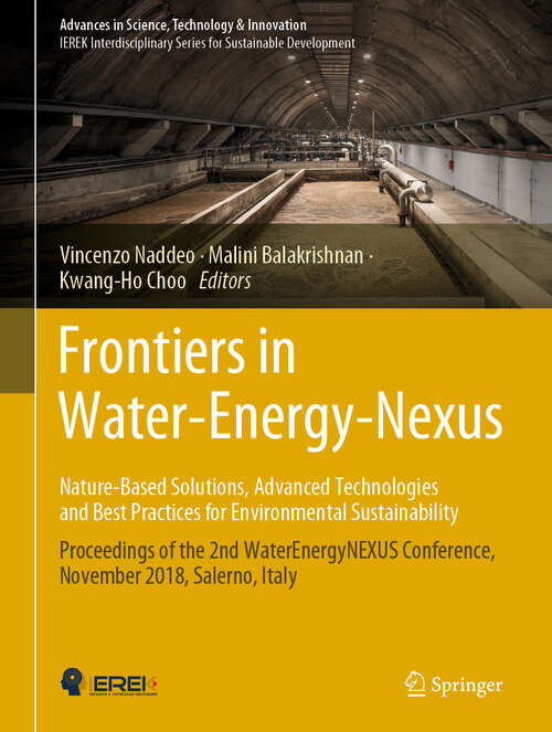 Book cover of Frontiers in Water-Energy-Nexus—Nature-Based Solutions, Advanced Technologies and Best Practices for Environmental Sustainability: Proceedings of the 2nd WaterEnergyNEXUS Conference, November 2018, Salerno, Italy (1st ed. 2020) (Advances in Science, Technology & Innovation)