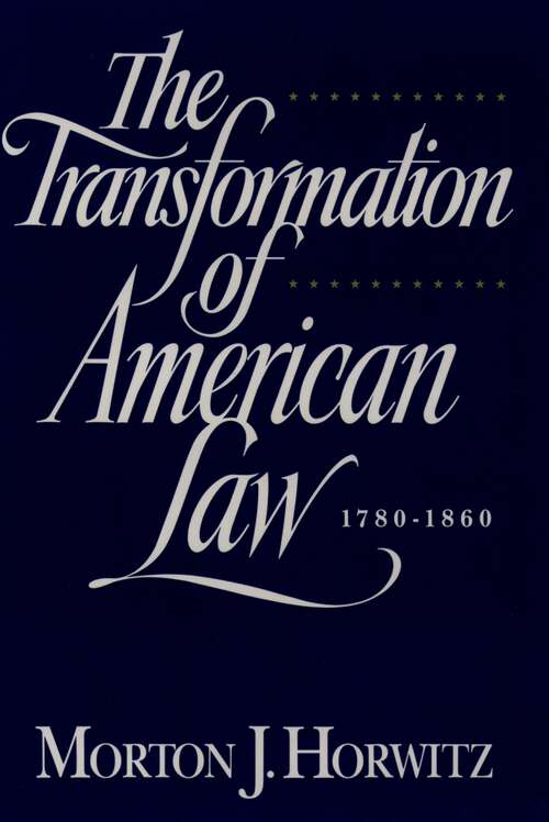 Book cover of The Transformation of American Law, 1870-1960: The Crisis of Legal Orthodoxy