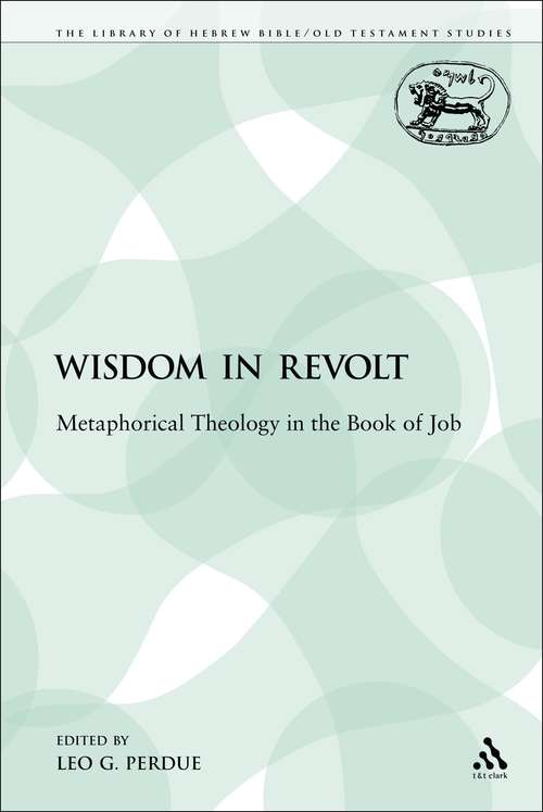 Book cover of Wisdom in Revolt: Metaphorical Theology in the Book of Job (The Library of Hebrew Bible/Old Testament Studies)