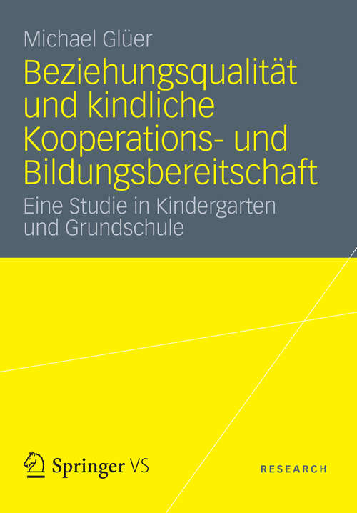 Book cover of Beziehungsqualität und kindliche Kooperations- und Bildungsbereitschaft: Eine Studie in Kindergarten und Grundschule (2013)
