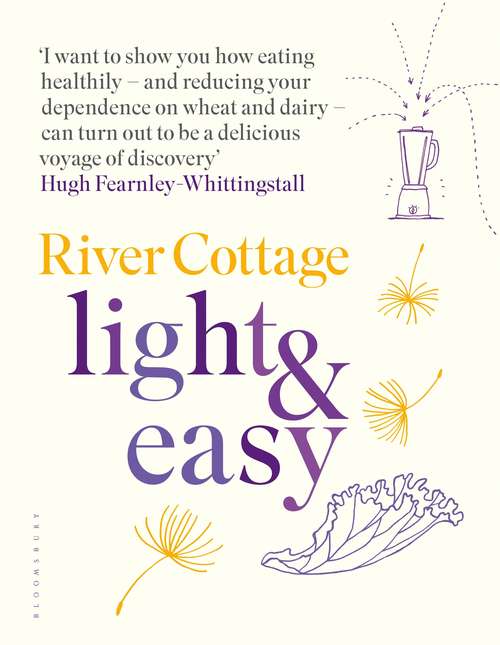 Book cover of River Cottage Light & Easy: Healthy Recipes for Every Day (River Cottage Ser.)