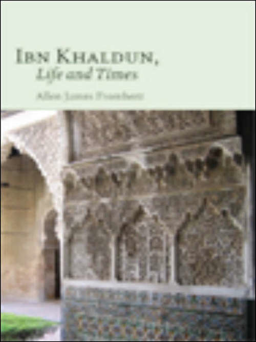 Book cover of Ibn Khaldun: Life and Times