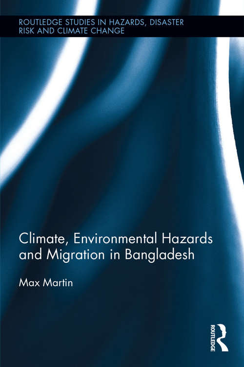 Book cover of Climate, Environmental Hazards and Migration in Bangladesh (Routledge Studies in Hazards, Disaster Risk and Climate Change)