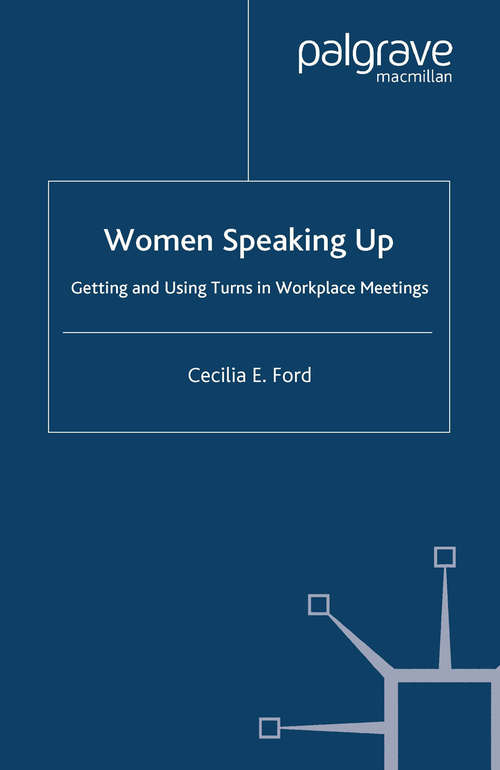 Book cover of Women Speaking Up: Getting and Using Turns in Workplace Meetings (2008) (Communicating in Professions and Organizations)