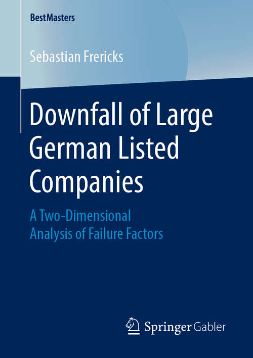 Book cover of Downfall of Large German Listed Companies: A Two-Dimensional Analysis of Failure Factors (1st ed. 2019) (BestMasters)