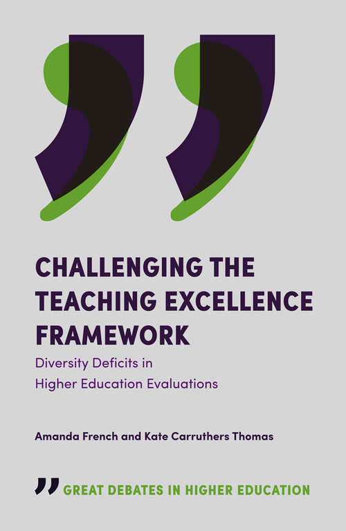 Book cover of Challenging the Teaching Excellence Framework: Diversity Deficits in Higher Education Evaluations (Great Debates in Higher Education)