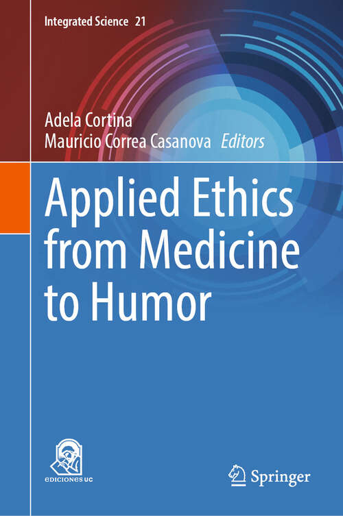 Book cover of Applied Ethics from Medicine to Humor (2024) (Integrated Science #21)