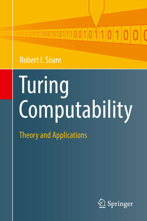 Book cover of Turing Computability: Theory and Applications (1st ed. 2016) (Theory and Applications of Computability)