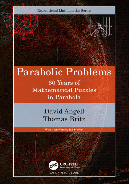 Book cover of Parabolic Problems: 60 Years of Mathematical Puzzles in Parabola (AK Peters/CRC Recreational Mathematics Series)