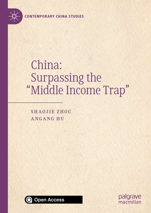 Book cover of China: Surpassing the “Middle Income Trap” (1st ed. 2021) (Contemporary China Studies)