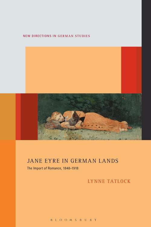 Book cover of Jane Eyre in German Lands: The Import of Romance, 1848–1918 (New Directions in German Studies)