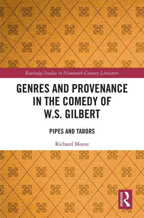 Book cover of Genres and Provenance in the Comedy of W.S. Gilbert: Pipes and Tabors (Routledge Studies in Nineteenth Century Literature #2)