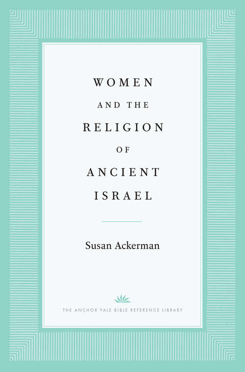 Book cover of Women and the Religion of Ancient Israel (The Anchor Yale Bible Reference Library)