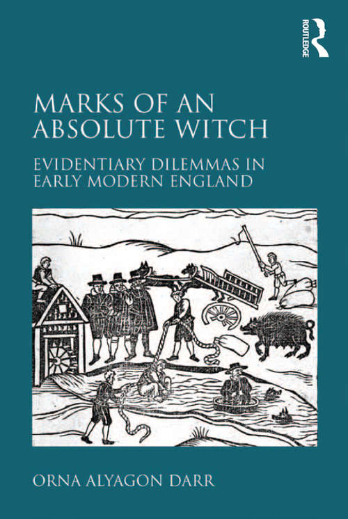Book cover of Marks of an Absolute Witch: Evidentiary Dilemmas in Early Modern England