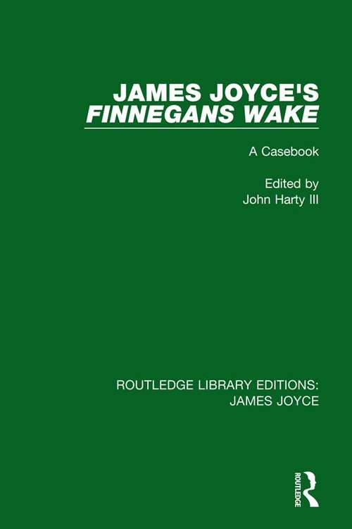 Book cover of James Joyce's Finnegans Wake: A Casebook (Routledge Library Editions: James Joyce)