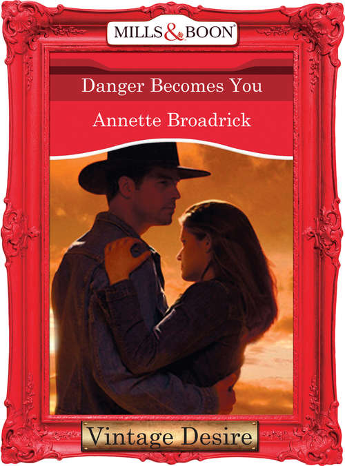 Book cover of Danger Becomes You (ePub First edition) (The Crenshaws of Texas #4)