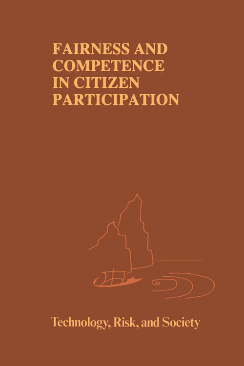 Book cover of Fairness and Competence in Citizen Participation: Evaluating Models for Environmental Discourse (1995) (Risk, Governance and Society #10)