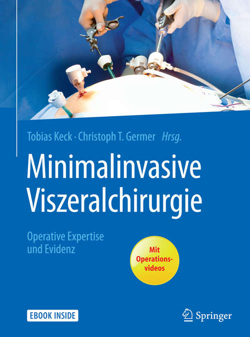 Book cover of Minimalinvasive Viszeralchirurgie: Operative Expertise und Evidenz (1. Aufl. 2017)