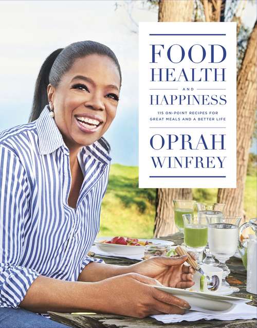 Book cover of Food, Health and Happiness: 115 On Point Recipes for Great Meals and a Better Life
