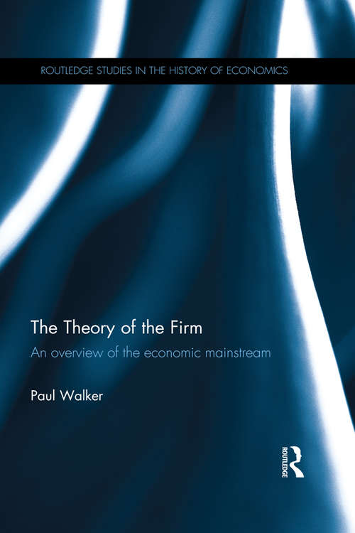 Book cover of The Theory of the Firm: An overview of the economic mainstream (Routledge Studies in the History of Economics)