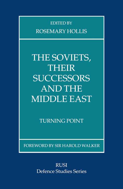 Book cover of The Soviets, Their Successors and the Middle East: Turning Point (1st ed. 1993) (Rusi Defence Studies)