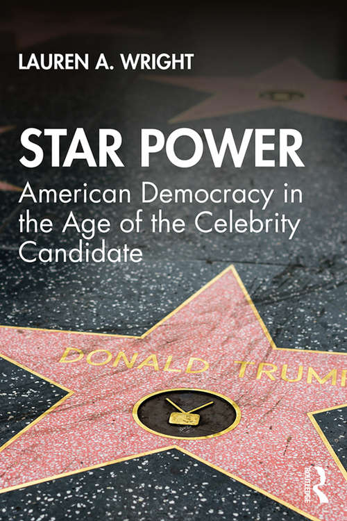 Book cover of Star Power: American Democracy in the Age of the Celebrity Candidate (Media and Power)