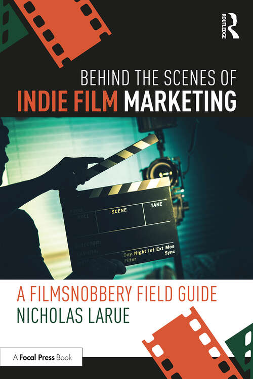 Book cover of Behind the Scenes of Indie Film Marketing: A FilmSnobbery Field Guide