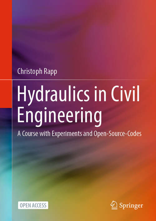 Book cover of Hydraulics in Civil Engineering: A Course with Experiments and Open-Source-Codes (2024)