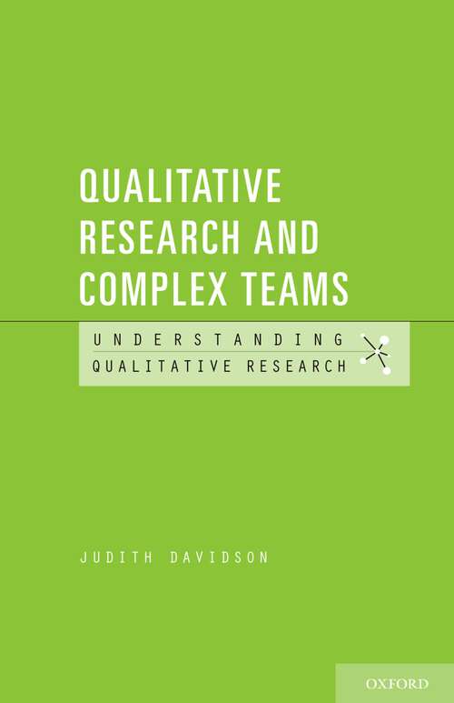 Book cover of Qualitative Research and Complex Teams (Understanding Qualitative Research)