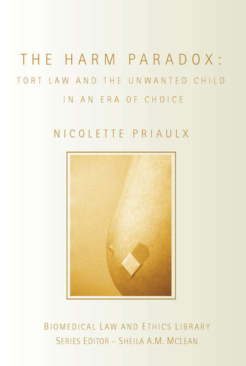 Book cover of The Harm Paradox: Tort Law and the Unwanted Child in an Era of Choice (Biomedical Law and Ethics Library)