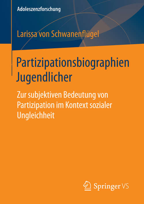 Book cover of Partizipationsbiographien Jugendlicher: Zur subjektiven Bedeutung von Partizipation im Kontext sozialer Ungleichheit (2015) (Adoleszenzforschung #4)